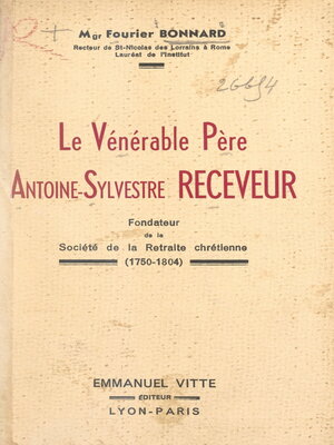 cover image of Le vénérable père Antoine-Sylvestre receveur